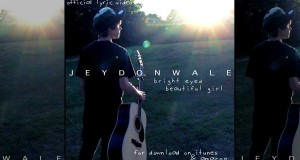 Bright Eyed, Beautiful Girl – Jeydon Wale (LYRIC VIDEO)