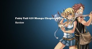 Fairy Tail 420 Manga Chapter Review フェアリーテイル Review — Wendy Returns & Lucy’s Growth