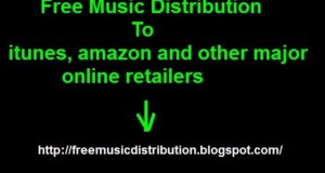 “Free Music Distribution” To itunes, amazon and Other Major Online Retailers