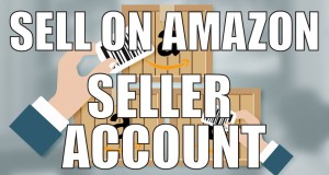 How to Sell on Amazon 2.1: Setting up your Seller Account