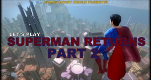 Let’s Play: Superman Returns PART 2